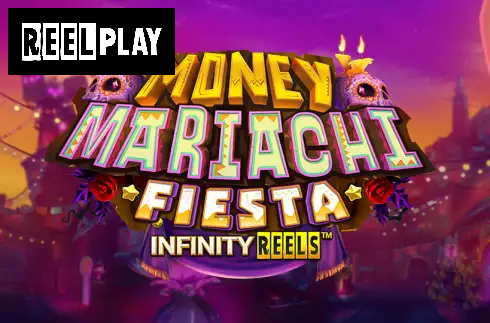 Money Mariachi Fiesta Infinity Reels